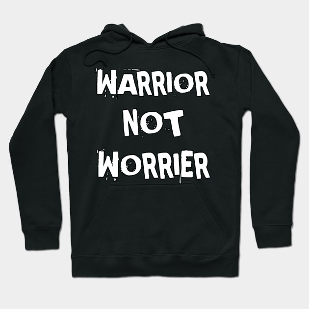 Warrior Not Worrier Hoodie by houssem